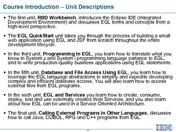 Course Introduction – Unit Descriptions § The first unit, RBD Workbench, introduces the Eclipse