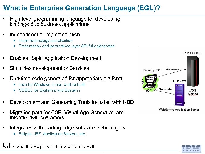 What is Enterprise Generation Language (EGL)? § High-level programming language for developing leading-edge business