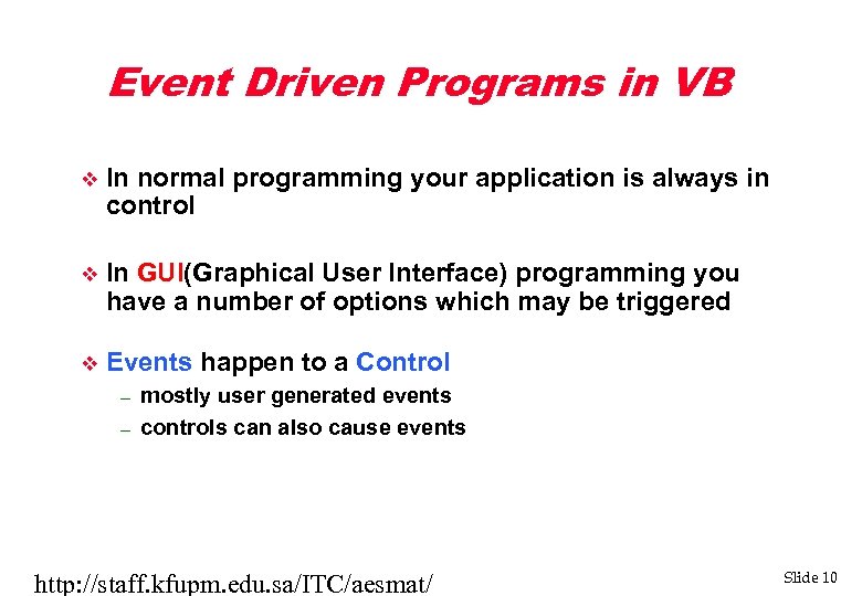 Event Driven Programs in VB v In normal programming your application is always in