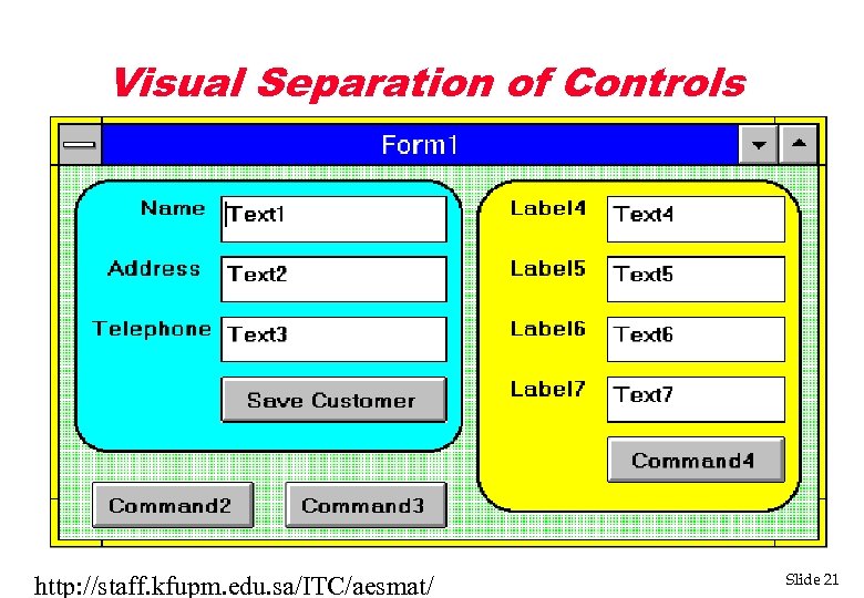 Visual Separation of Controls http: //staff. kfupm. edu. sa/ITC/aesmat/ Slide 21 