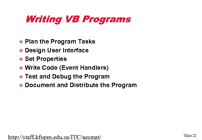 Writing VB Programs Plan the Program Tasks v Design User Interface v Set Properties
