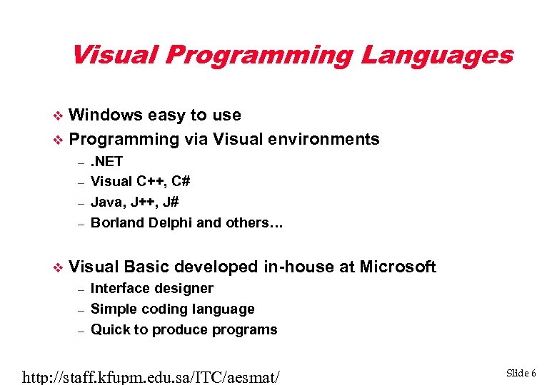 Visual Programming Languages Windows easy to use v Programming via Visual environments v –