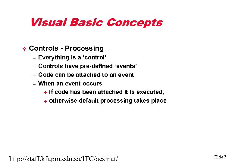 Visual Basic Concepts v Controls - Processing – – Everything is a ‘control’ Controls