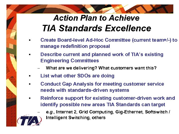 Action Plan to Achieve TIA Standards Excellence § Create Board-level Ad-Hoc Committee (current team+/-)