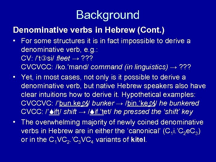 Background Denominative verbs in Hebrew (Cont. ) • For some structures it is in