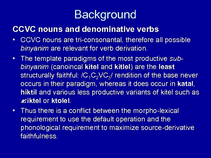 Background CCVC nouns and denominative verbs • CCVC nouns are tri-consonantal, therefore all possible