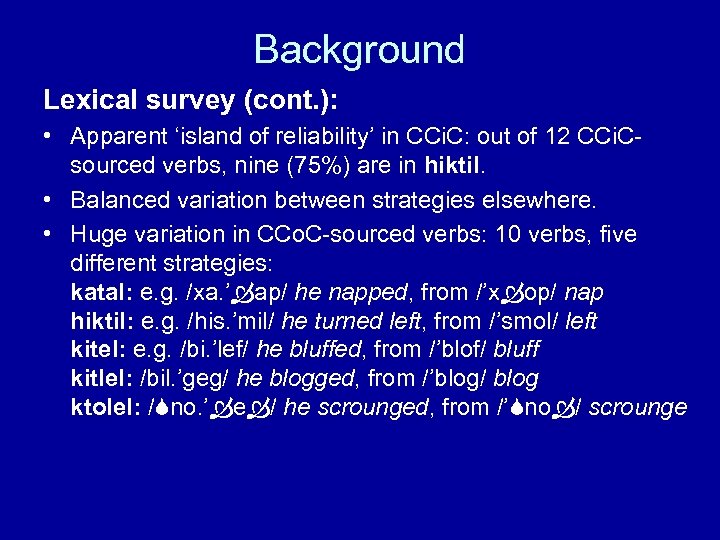 Background Lexical survey (cont. ): • Apparent ‘island of reliability’ in CCi. C: out