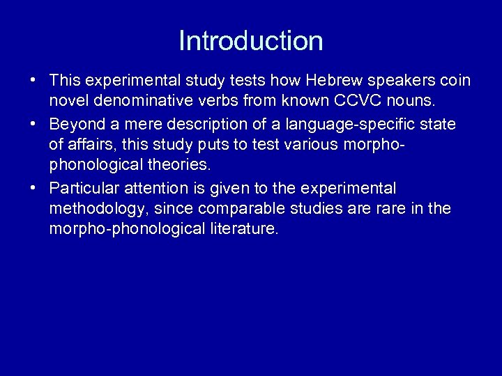 Introduction • This experimental study tests how Hebrew speakers coin novel denominative verbs from
