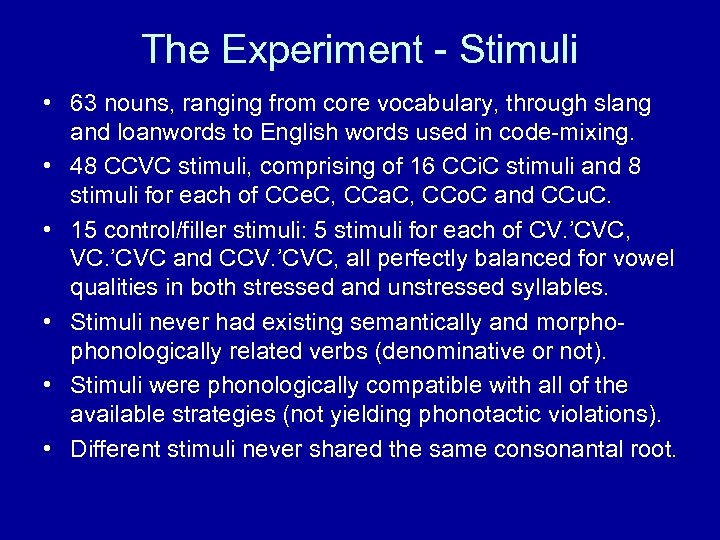The Experiment - Stimuli • 63 nouns, ranging from core vocabulary, through slang and