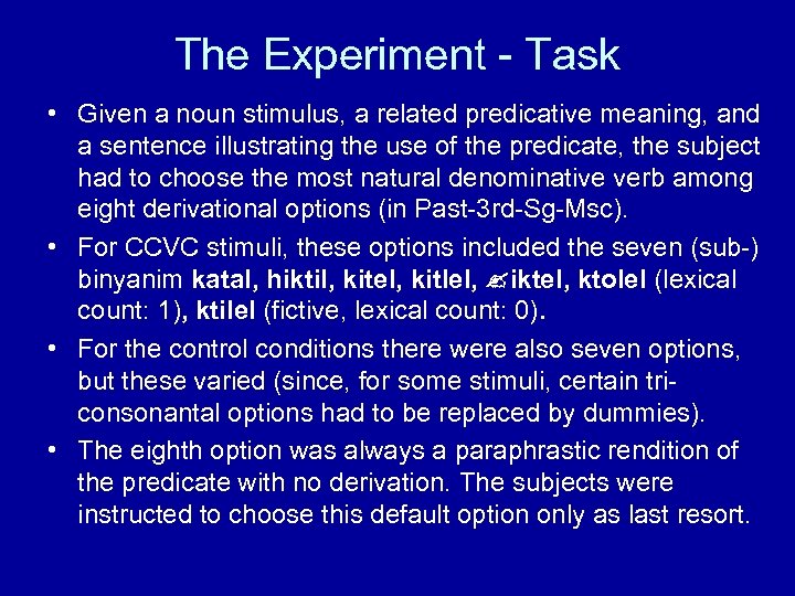 The Experiment - Task • Given a noun stimulus, a related predicative meaning, and