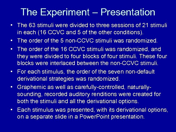 The Experiment – Presentation • The 63 stimuli were divided to three sessions of