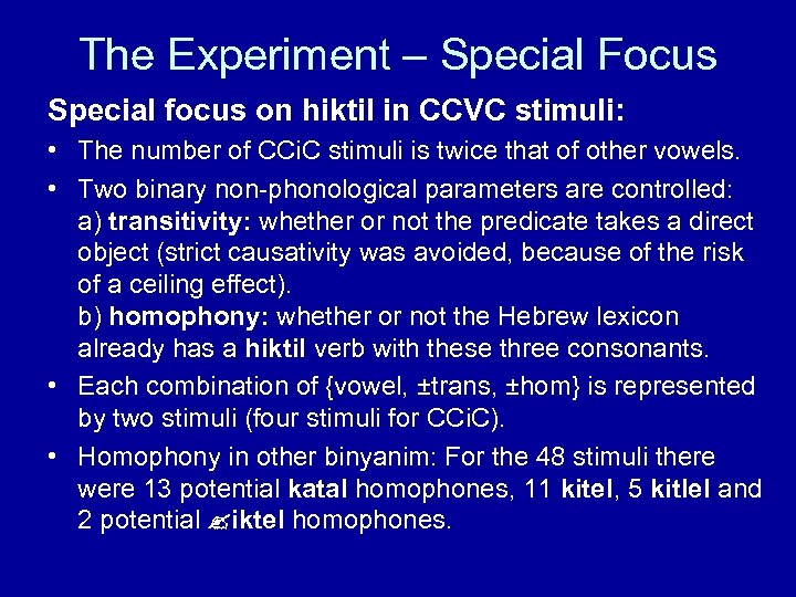 The Experiment – Special Focus Special focus on hiktil in CCVC stimuli: • The