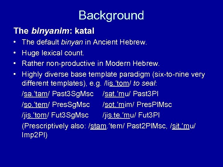 Background The binyanim: katal • • The default binyan in Ancient Hebrew. Huge lexical