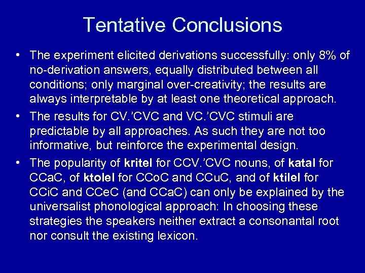 Tentative Conclusions • The experiment elicited derivations successfully: only 8% of no-derivation answers, equally