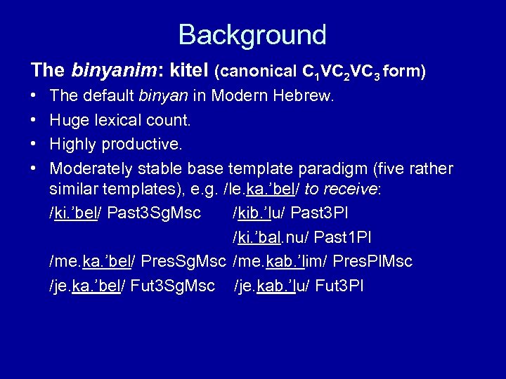 Background The binyanim: kitel (canonical C 1 VC 2 VC 3 form) • •