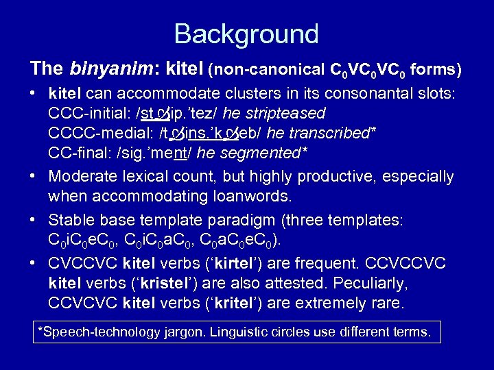 Background The binyanim: kitel (non-canonical C 0 VC 0 forms) • kitel can accommodate