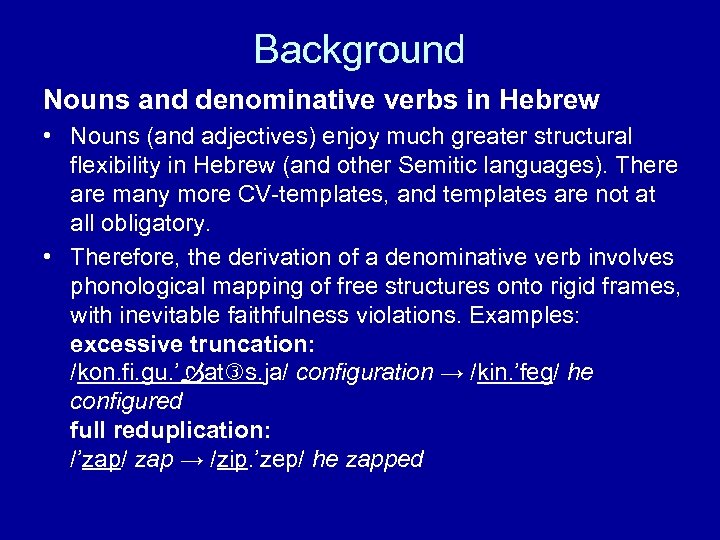 Background Nouns and denominative verbs in Hebrew • Nouns (and adjectives) enjoy much greater