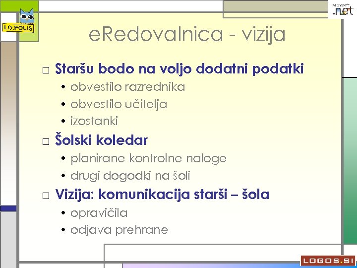 e. Redovalnica - vizija □ Staršu bodo na voljo dodatni podatki • obvestilo razrednika
