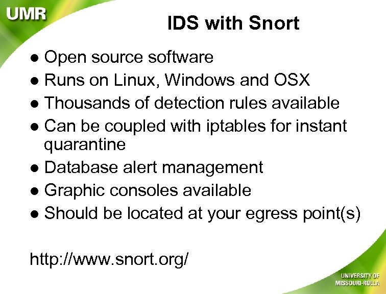 IDS with Snort Open source software l Runs on Linux, Windows and OSX l