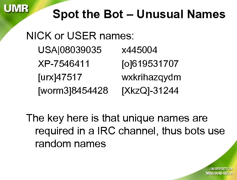 Spot the Bot – Unusual Names NICK or USER names: USA|08039035 XP-7546411 [urx]47517 [worm