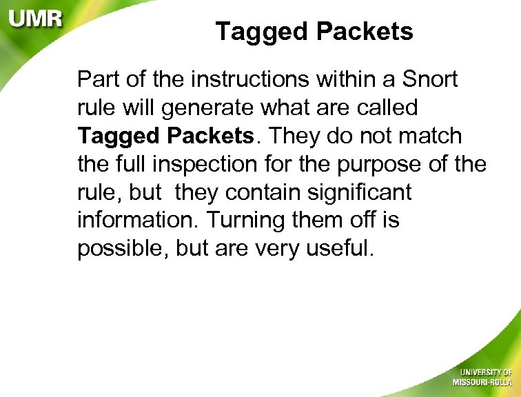 Tagged Packets Part of the instructions within a Snort rule will generate what are