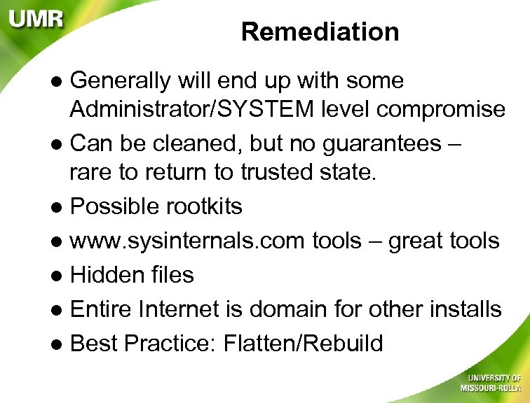 Remediation Generally will end up with some Administrator/SYSTEM level compromise l Can be cleaned,