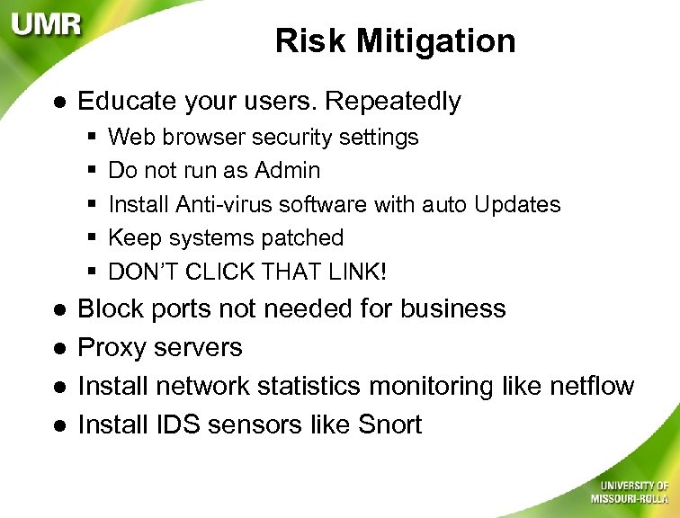 Risk Mitigation l Educate your users. Repeatedly § § § l l Web browser