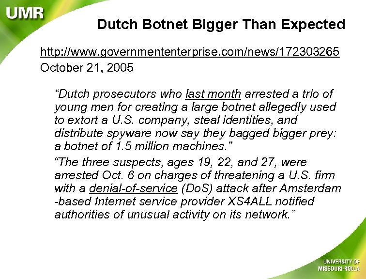 Dutch Botnet Bigger Than Expected http: //www. governmententerprise. com/news/172303265 October 21, 2005 “Dutch prosecutors