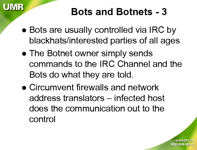 Bots and Botnets - 3 Bots are usually controlled via IRC by blackhats/interested parties