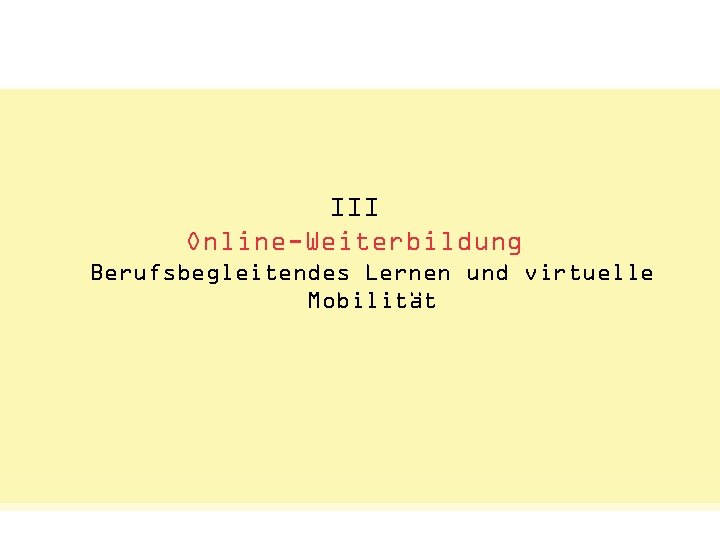 Status Quo: Das Netzwerkvisual. III Online-Weiterbildung Berufsbegleitendes Lernen und virtuelle E-Learning als E-Business-Management Mobilität