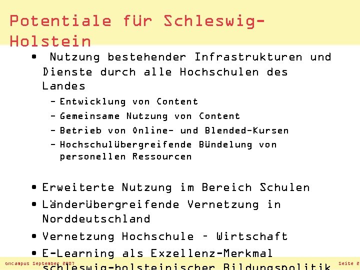 Potentiale für Schleswig. Holstein • Nutzung bestehender Infrastrukturen und Dienste durch alle Hochschulen des