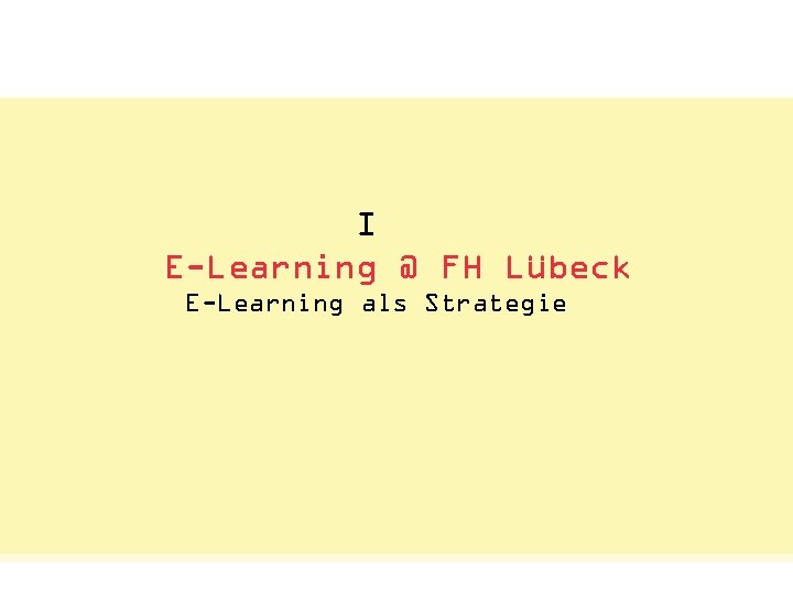 Status Quo: Das Netzwerkvisual. I E-Learning @ FH Lübeck E-Learning als E-Business-Management E-Learning als