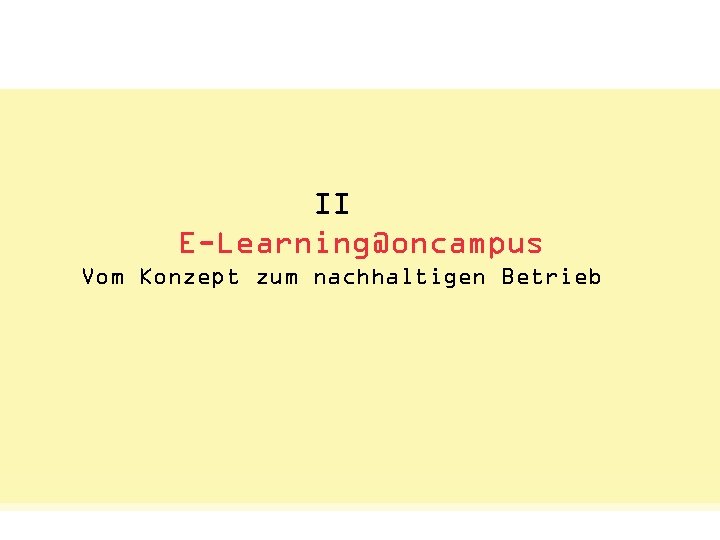 Status Quo: Das Netzwerkvisual. II E-Learning@oncampus E-Learning als E-Business-Management Vom Konzept zum nachhaltigen Betrieb