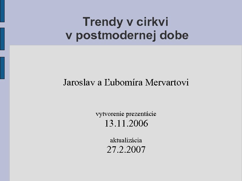 Trendy v cirkvi v postmodernej dobe Jaroslav a Ľubomíra Mervartovi vytvorenie prezentácie 13. 11.