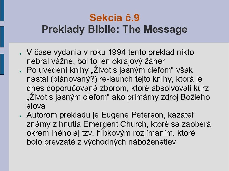 Sekcia č. 9 Preklady Biblie: The Message ● ● ● V čase vydania v