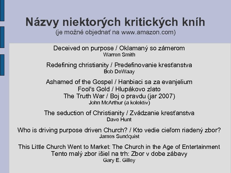 Názvy niektorých kritických kníh (je možné objednať na www. amazon. com) Deceived on purpose