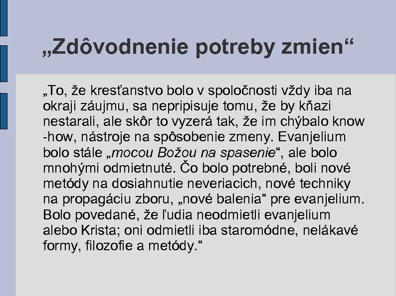 „Zdôvodnenie potreby zmien“ „To, že kresťanstvo bolo v spoločnosti vždy iba na okraji záujmu,