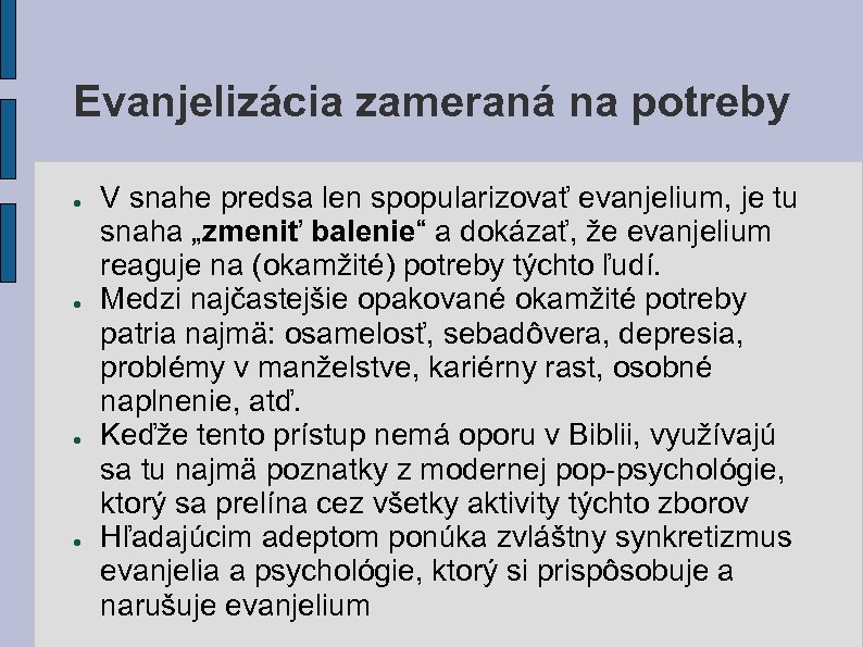 Evanjelizácia zameraná na potreby ● ● V snahe predsa len spopularizovať evanjelium, je tu