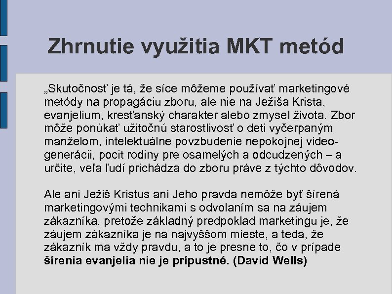 Zhrnutie využitia MKT metód „Skutočnosť je tá, že síce môžeme používať marketingové metódy na