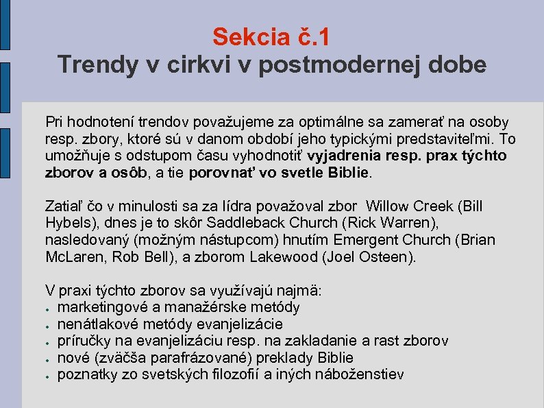 Sekcia č. 1 Trendy v cirkvi v postmodernej dobe Pri hodnotení trendov považujeme za