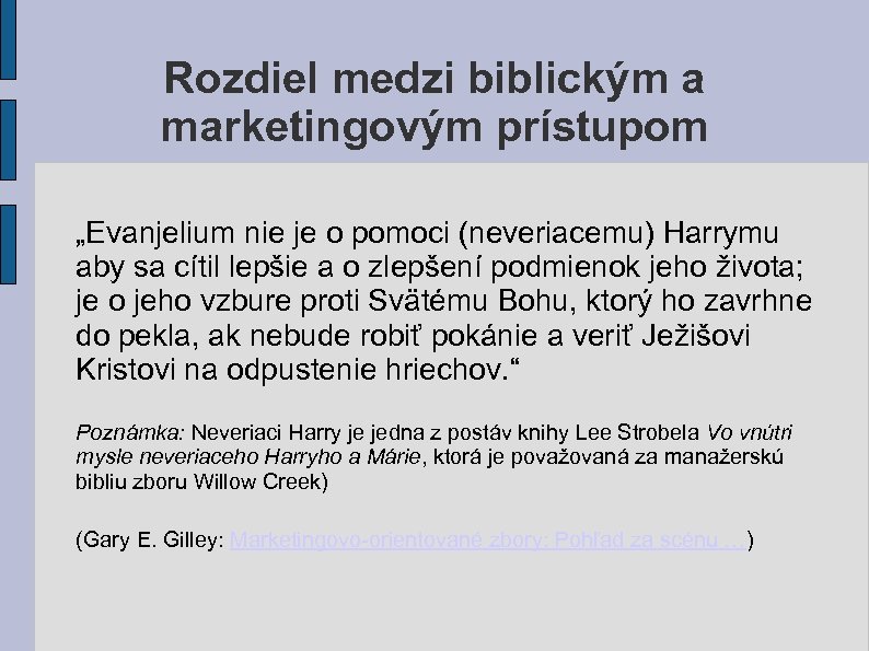 Rozdiel medzi biblickým a marketingovým prístupom „Evanjelium nie je o pomoci (neveriacemu) Harrymu aby