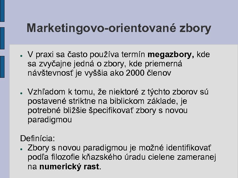 Marketingovo-orientované zbory ● ● V praxi sa často používa termín megazbory, kde sa zvyčajne