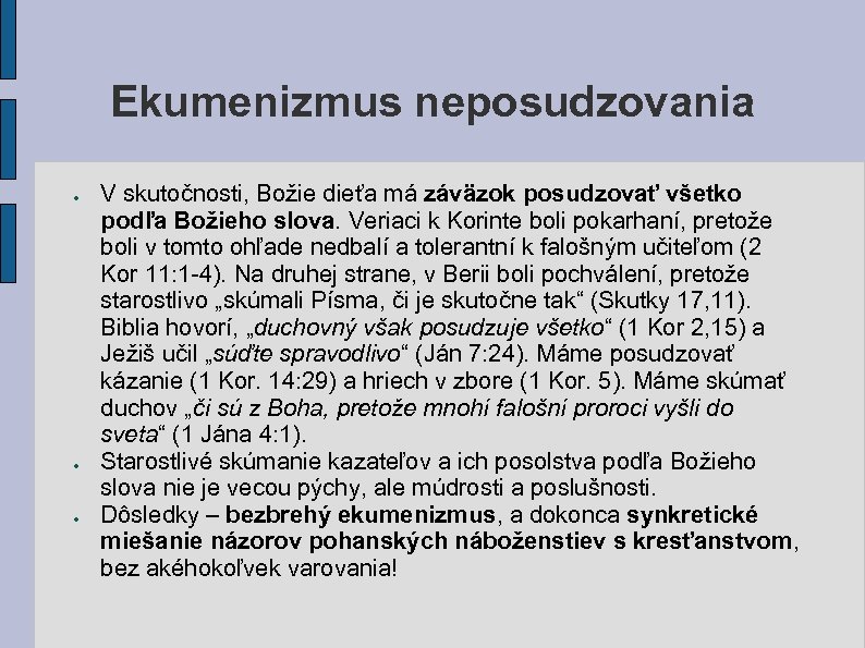 Ekumenizmus neposudzovania ● ● ● V skutočnosti, Božie dieťa má záväzok posudzovať všetko podľa