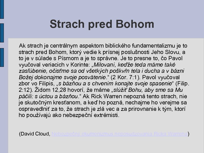 Strach pred Bohom Ak strach je centrálnym aspektom biblického fundamentalizmu je to strach pred