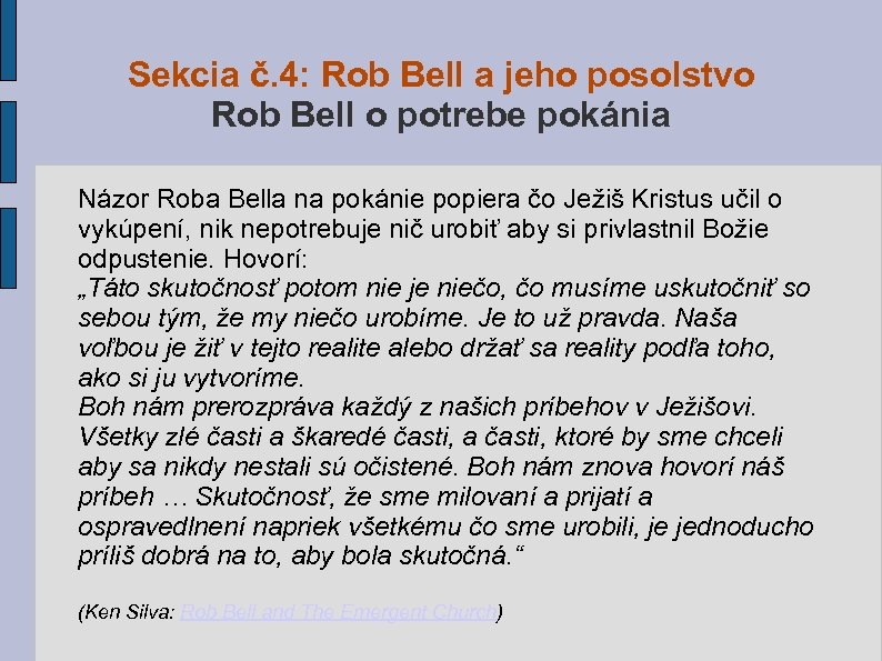 Sekcia č. 4: Rob Bell a jeho posolstvo Rob Bell o potrebe pokánia Názor