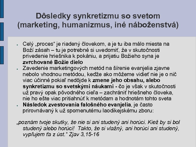 Dôsledky synkretizmu so svetom (marketing, humanizmus, iné náboženstvá) ● ● ● Celý „proces“ je