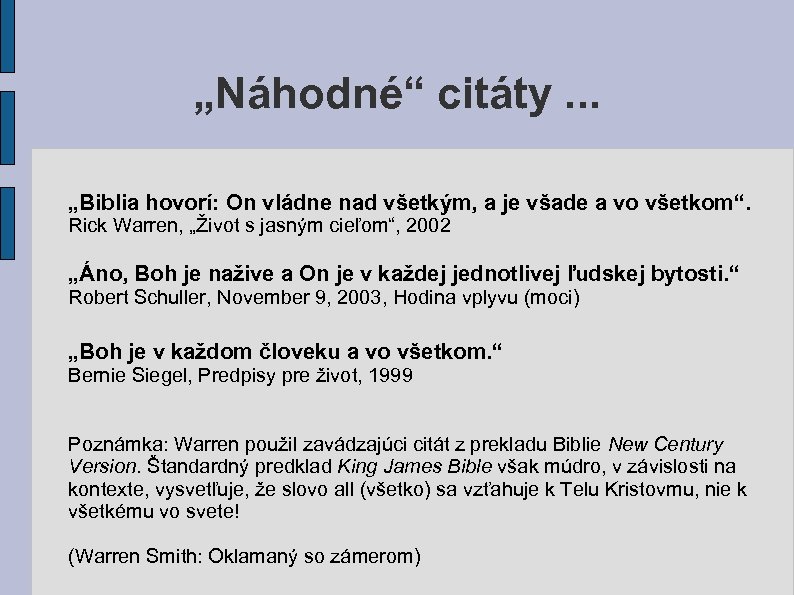 „Náhodné“ citáty. . . „Biblia hovorí: On vládne nad všetkým, a je všade a