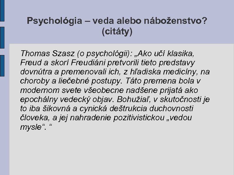 Psychológia – veda alebo náboženstvo? (citáty) Thomas Szasz (o psychológii): „Ako učí klasika, Freud