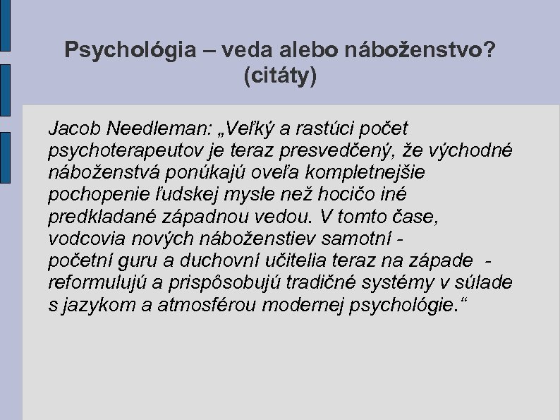 Psychológia – veda alebo náboženstvo? (citáty) Jacob Needleman: „Veľký a rastúci počet psychoterapeutov je