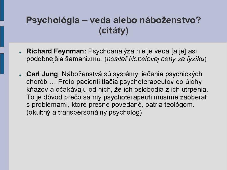 Psychológia – veda alebo náboženstvo? (citáty) ● ● Richard Feynman: Psychoanalýza nie je veda